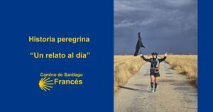 Historia peregrina Camino de Santiago Frances